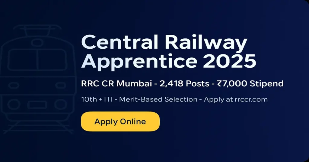 Central Railway Apprentice Recruitment 2025 RRC CR Mumbai 2,418 Posts ₹7,000 Stipend