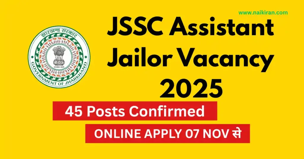 Jharkhand Assistant Jailor Vacancy 2025 – 45 Posts Confirmed Online Apply JSSC Recruitment